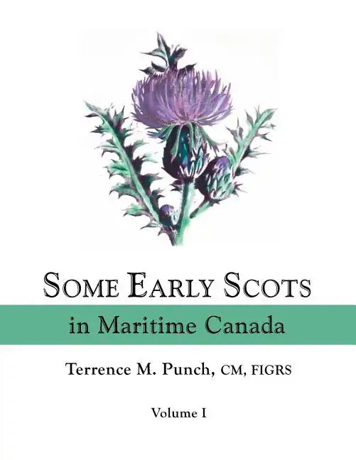 Some Early Scots in Maritime Canada. Volume I - Paperback