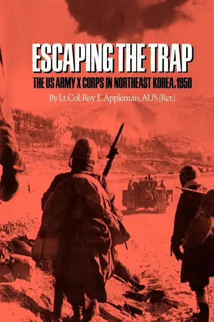 Escaping the Trap: The US Army X Corps in Northeast Korea, 1950 - Paperback