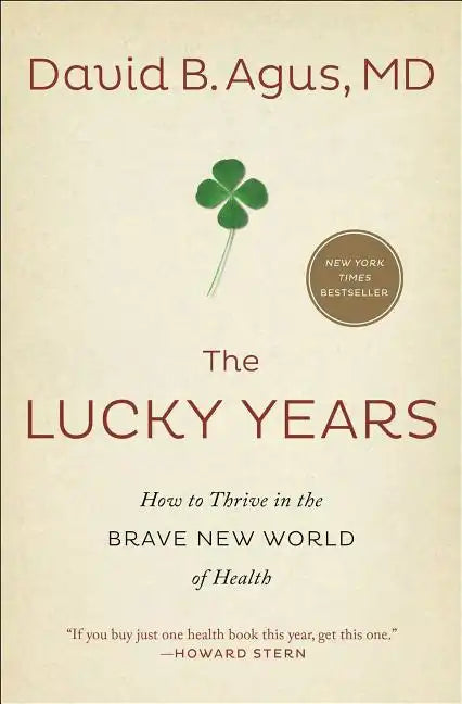 The Lucky Years: How to Thrive in the Brave New World of Health - Paperback