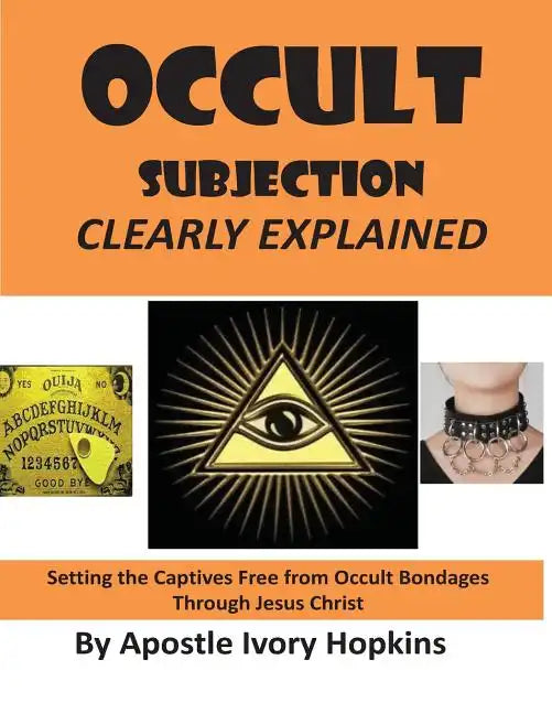 Occult Subjection Clearly Explained: Settng The Captive Free Through Jesus Christ - Paperback