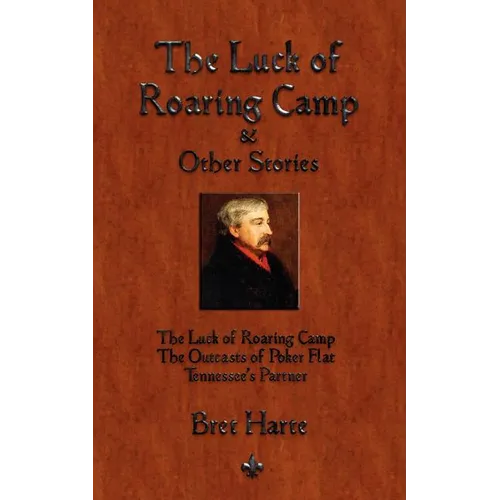 The Luck of Roaring Camp and Other Short Stories - Paperback