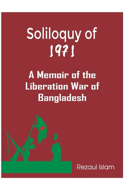 Soliloquy of 1971: A Memoir of the Liberation War of Bangladesh - Paperback