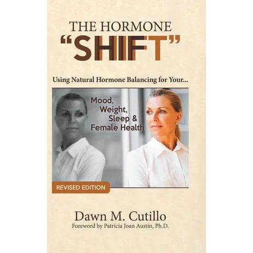 The Hormone "Shift": Using Natural Hormone Balancing for Your... Mood, Weight, Sleep & Female Health - Hardcover