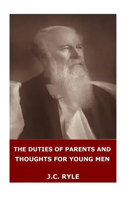 The Duties of Parents and Thoughts for Young Men - Paperback