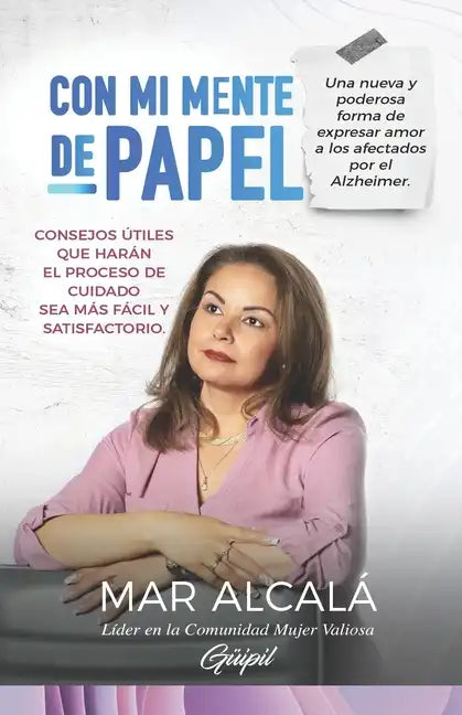 Con mi mente de papel: Una nueva y poderosa forma de expresar amor a los afectados por el Alzheimer. - Paperback