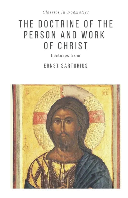 The Doctrine of the Person and Work of Christ - Paperback