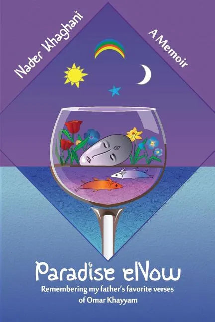 Paradise eNow: My Father's Favorite Verses of Omar Khayyam - Paperback