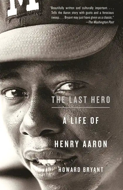 The Last Hero: A Life of Henry Aaron - Paperback