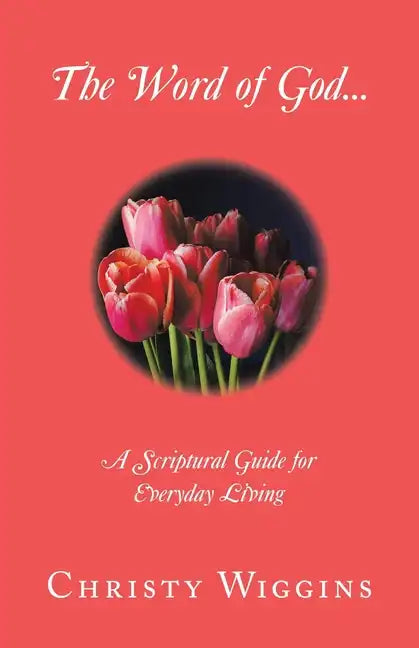 The Word of God...: A Scriptural Guide for Everyday Living - Paperback