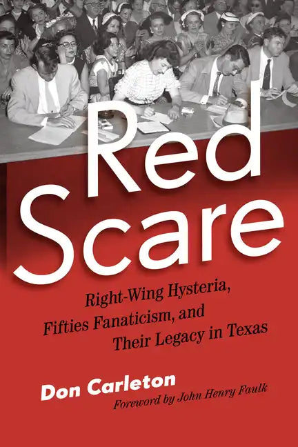 Red Scare: Right-Wing Hysteria, Fifties Fanaticism, and Their Legacy in Texas - Paperback