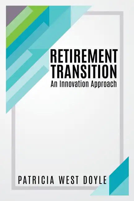 Retirement Transition: An Innovation Approach - Paperback