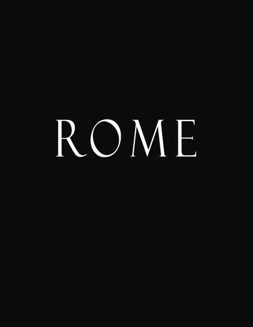 Rome: Black and White Decorative Book to Stack Together on Coffee Tables, Bookshelves and Interior Design - Add Bookish Char - Paperback