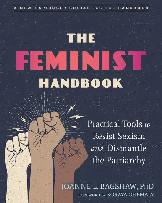 The Feminist Handbook: Practical Tools to Resist Sexism and Dismantle the Patriarchy - Paperback