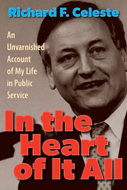 In the Heart of It All: An Unvarnished Account of My Life in Public Service - Paperback
