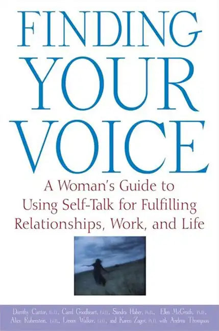 Finding Your Voice: A Woman's Guide to Using Self-Talk for Fulfilling Relationships, Work, and Life - Hardcover