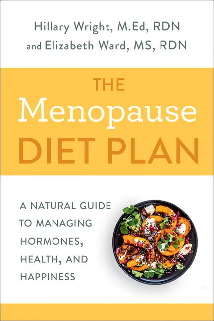 The Menopause Diet Plan: A Natural Guide to Managing Hormones, Health, and Happiness - Paperback