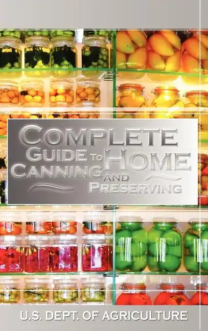 Complete Guide to Home Canning and Preserving - Hardcover