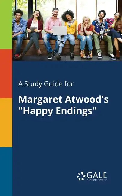 A Study Guide for Margaret Atwood's "Happy Endings" - Paperback