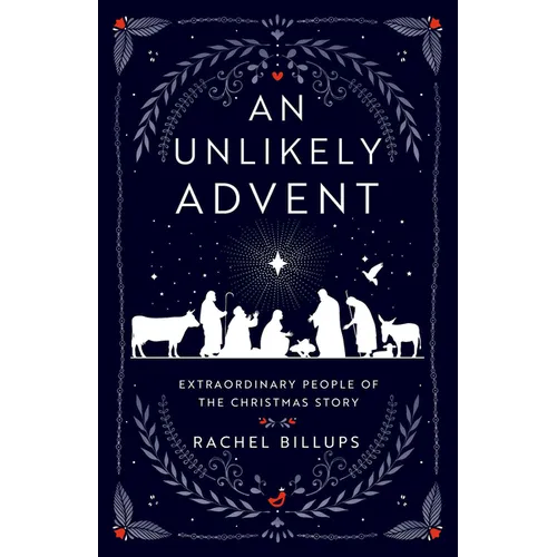 An Unlikely Advent: Extraordinary People of the Christmas Story - Paperback
