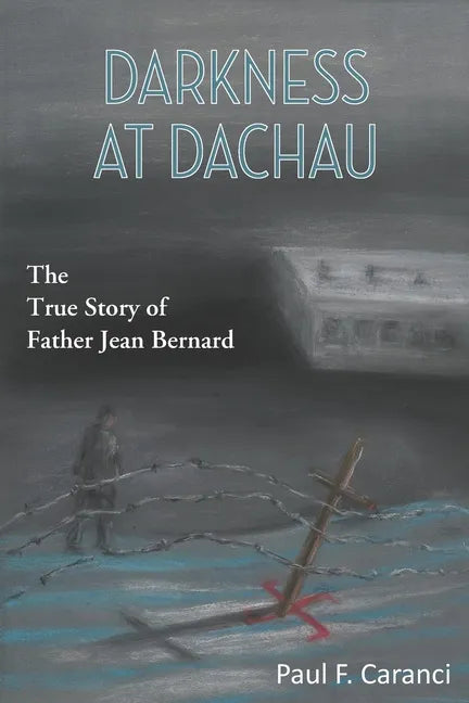 Darkness at Dachau: The True Story of Father Jean Bernard - Paperback