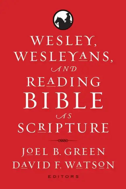 Wesley, Wesleyans, and Reading Bible as Scripture - Paperback