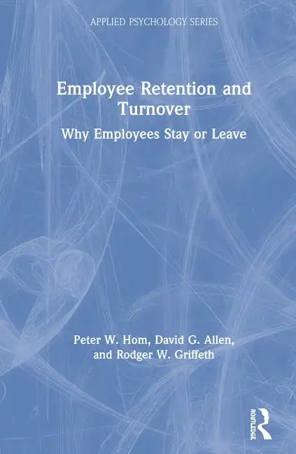 Employee Retention and Turnover: Why Employees Stay or Leave - Paperback