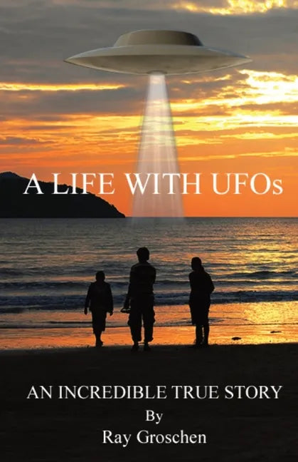 A LIFE WITH UFOs: An Incredible True Story - Paperback