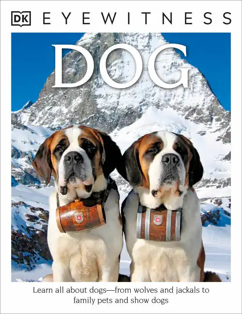 Eyewitness: Dog: Learn All about Dogs--From Wolves and Jackals to Family Pets and Show Dogs - Paperback