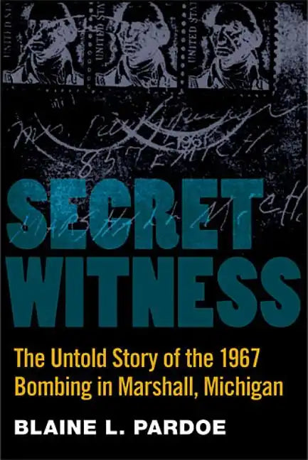 Secret Witness: The Untold Story of the 1967 Bombing in Marshall, Michigan - Paperback
