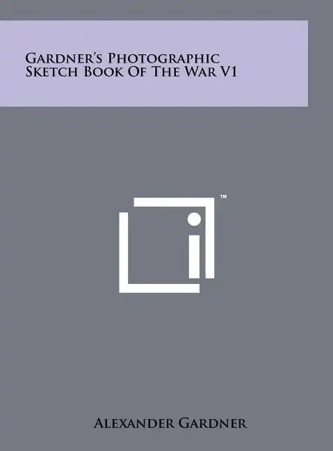 Gardner's Photographic Sketch Book Of The War V1 - Hardcover