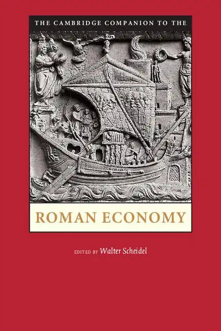 The Cambridge Companion to the Roman Economy. Edited by Walter Scheidel - Paperback