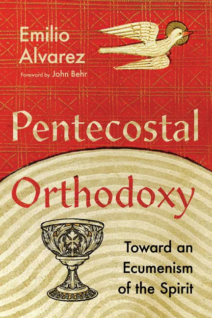 Pentecostal Orthodoxy: Toward an Ecumenism of the Spirit - Paperback