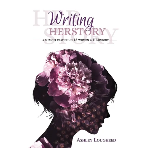 Writing HERstory: A Memoir Featuring 18 Women and HERstory - Hardcover