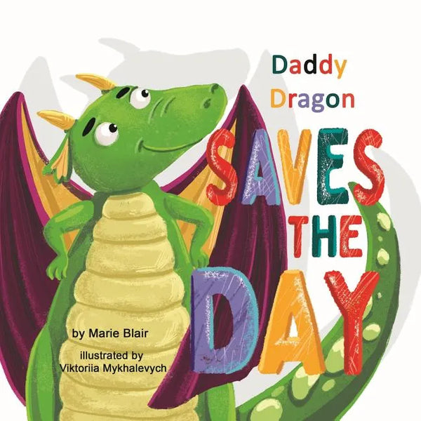 Daddy Dragon Saves the Day: Picture Rhyming book for kids age 3-6 years old, Cute and funny bedtime story for preschoolers - Paperback