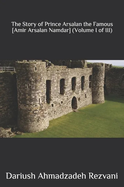 The Story of Prince Arsalan the Famous [Amir Arsalan Namdar] - Paperback