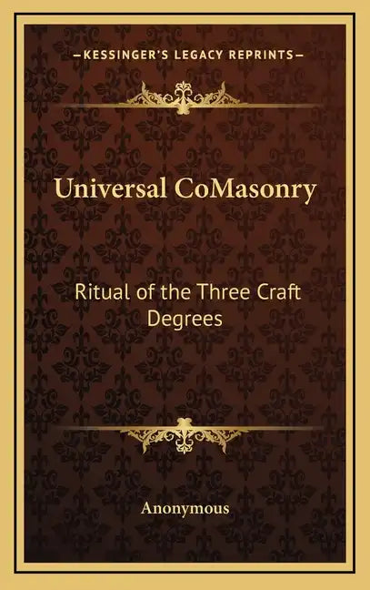 Universal Comasonry: Ritual of the Three Craft Degrees - Hardcover
