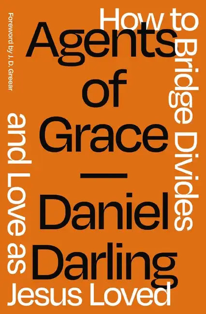 Agents of Grace: How to Bridge Divides and Love as Jesus Loved - Paperback