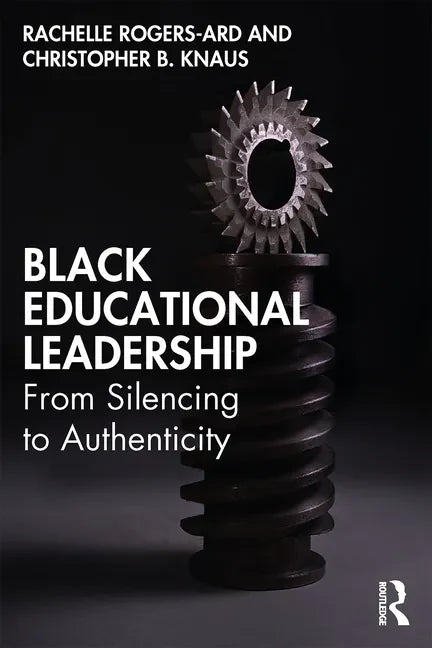 Black Educational Leadership: From Silencing to Authenticity - Paperback
