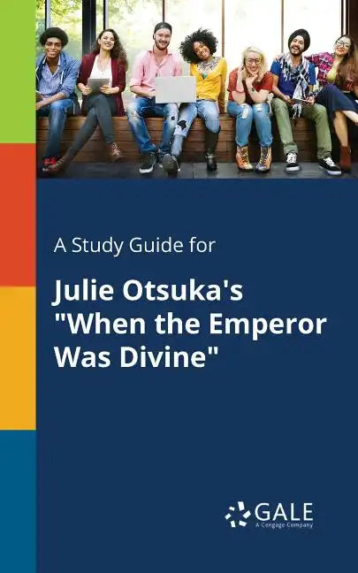 A Study Guide for Julie Otsuka's "When the Emperor Was Divine" - Paperback