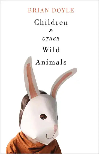 Children & Other Wild Animals: Notes on Badgers, Otters, Sons, Hawks, Daughters, Dogs, Bears, Air, Bobcats, Fishers, Mascots, Charles Darwin, Newts, S - Paperback