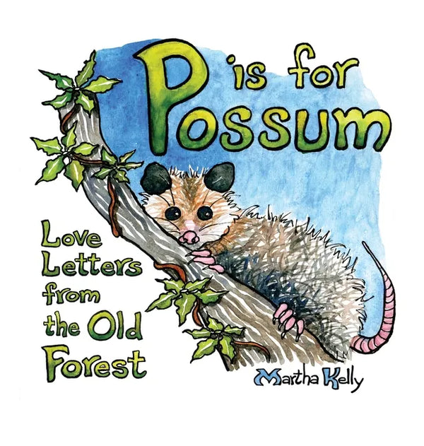 P is for Possum: Love Letters from the Old Forest - Hardcover
