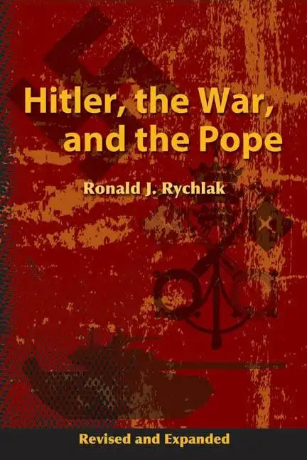 Hitler, the War, and the Pope, Revised and Expanded - Hardcover