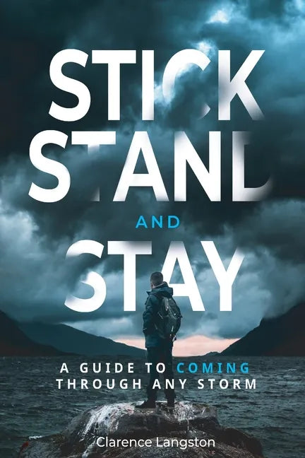 Stick Stand and Stay: A Guide to Coming through Any Storm - Paperback