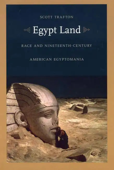Egypt Land: Race and Nineteenth-Century American Egyptomania - Paperback