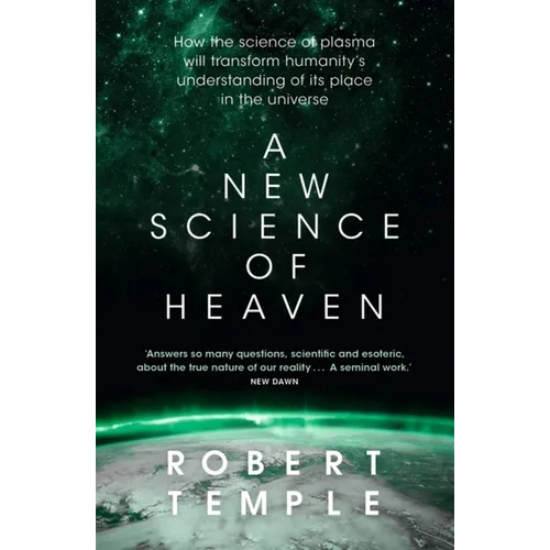 A New Science of Heaven: How the New Science of Plasma Physics Is Shedding Light on Spiritual Experience - Paperback