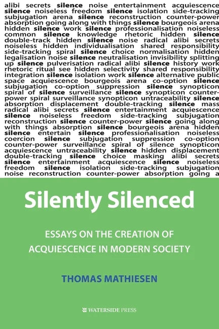 Silently Silenced: Essays on the Creation of Acquiescence in Modern Society - Paperback