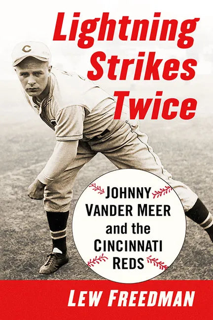 Lightning Strikes Twice: Johnny Vander Meer and the Cincinnati Reds - Paperback