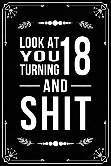 Look at You Turning 18 and Shit: Funny birthday gift for 18 year old - Paperback