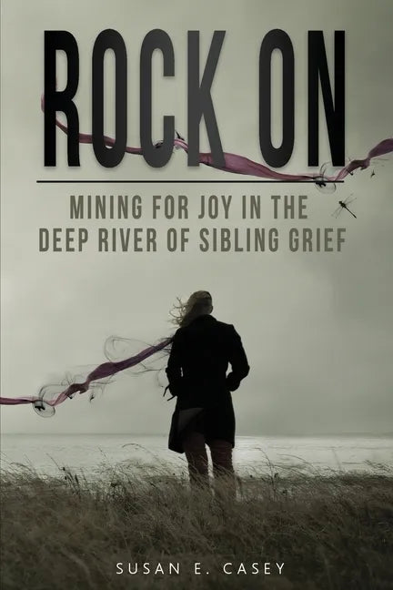 Rock On: Mining for Joy in the Deep River of Sibling Grief - Paperback