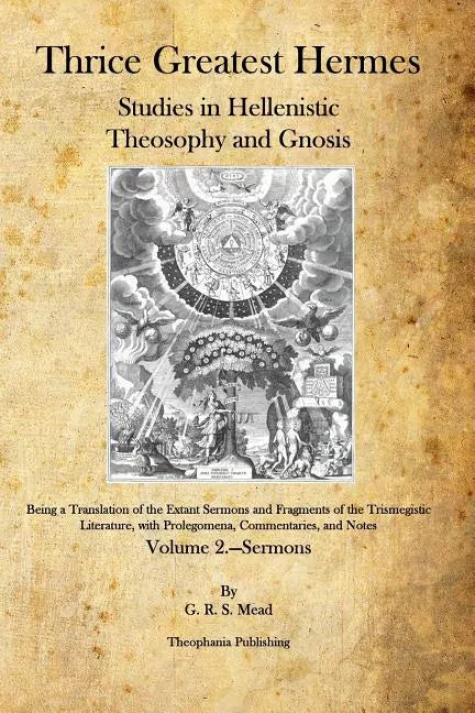 Thrice Greatest Hermes: Studies in Hellenistic Theosophy and Gnosis - Paperback